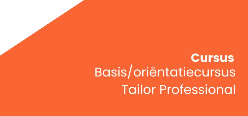Intensieve basiscursus Tailor Professional